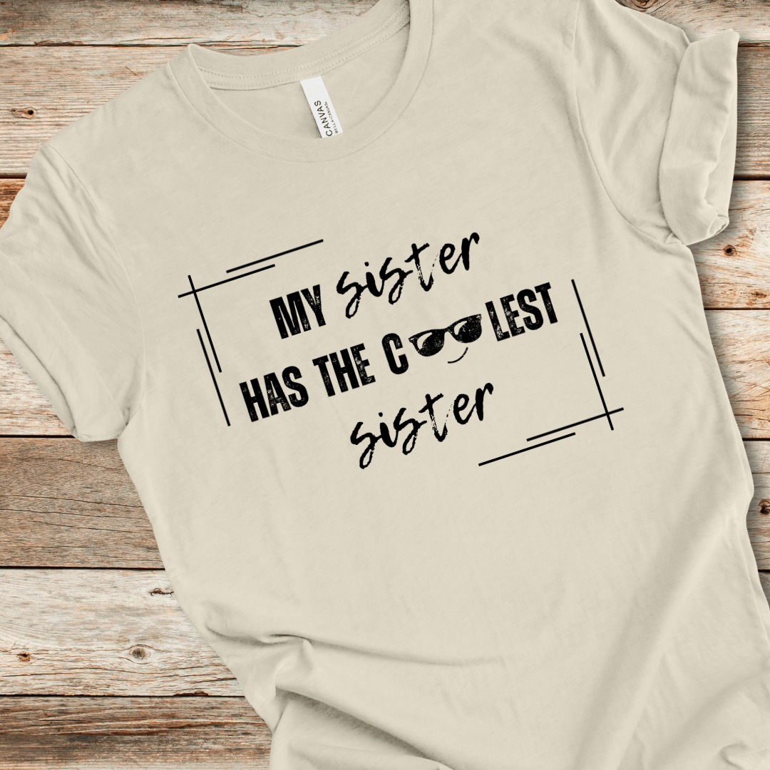 My Sister Has The Coolest Sister Tee