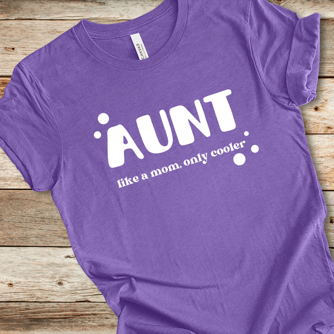 Aunt - Like A Mom Only Cooler Tee
