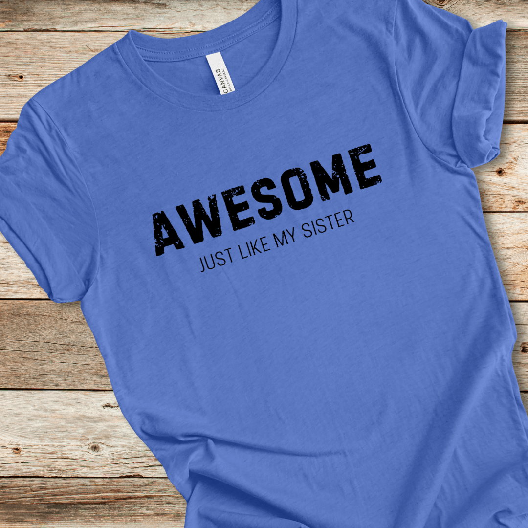 Awesome Just Like My Sister Tee