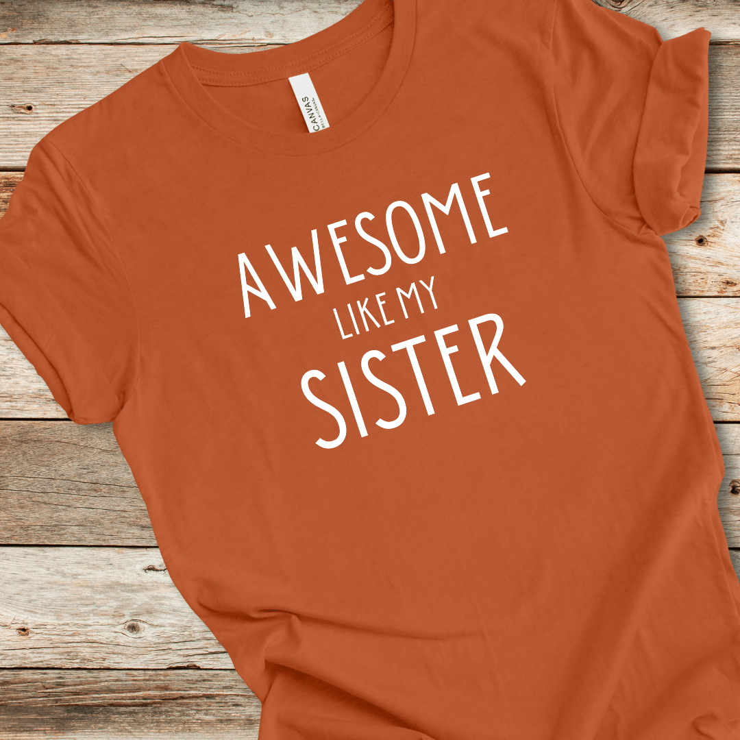 Awesome Like My Sister Tee