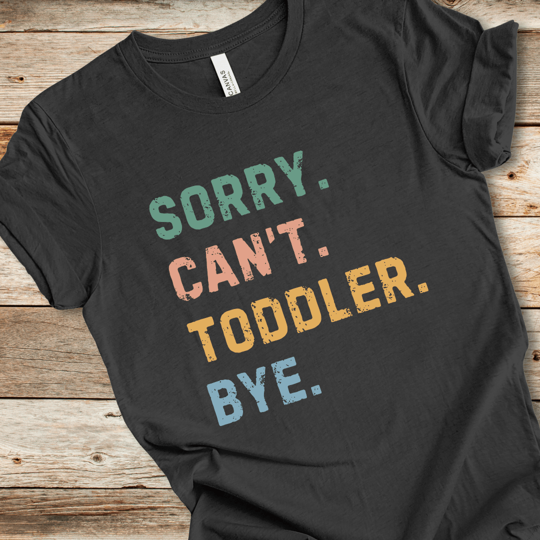 Sorry Can't Toddler Bye Tee