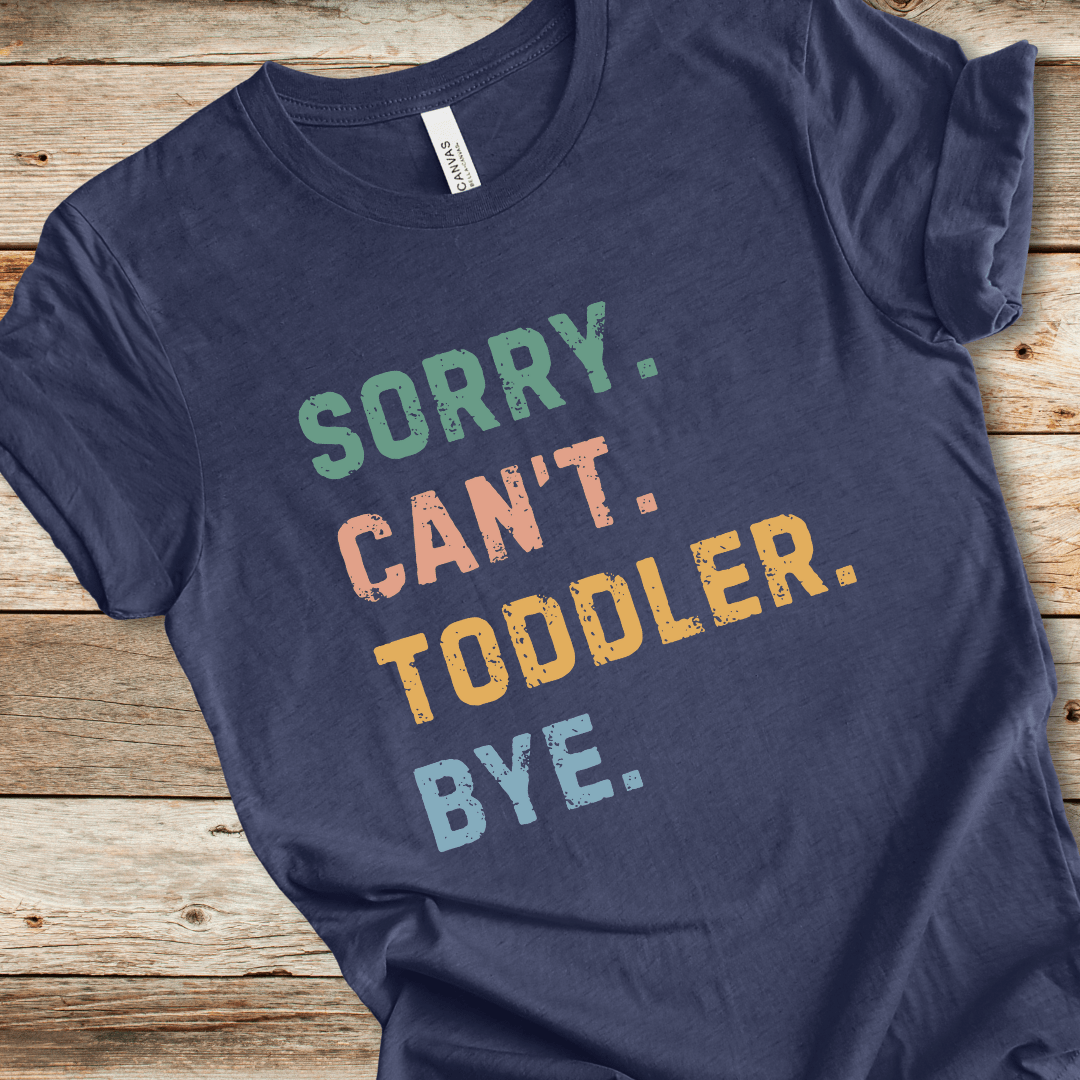 Sorry Can't Toddler Bye Tee