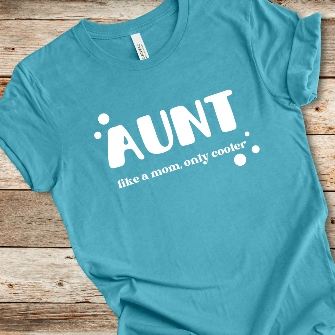 Aunt - Like A Mom Only Cooler Tee