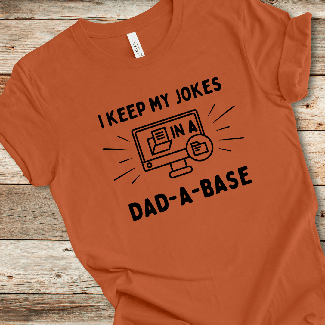 I Keep My Jokes In A Dad-A-Base Tee