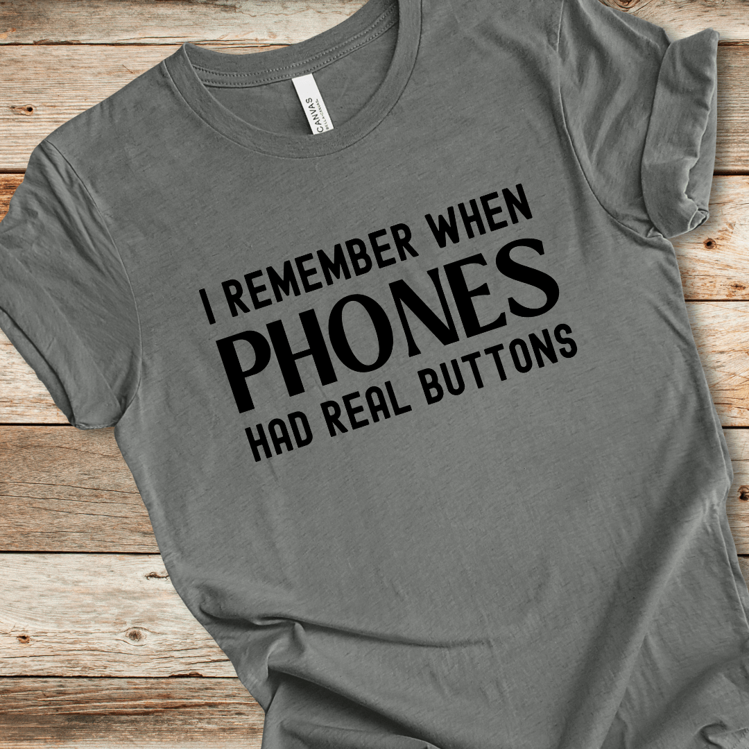 I Remember When Phones Had Real Buttons Tee
