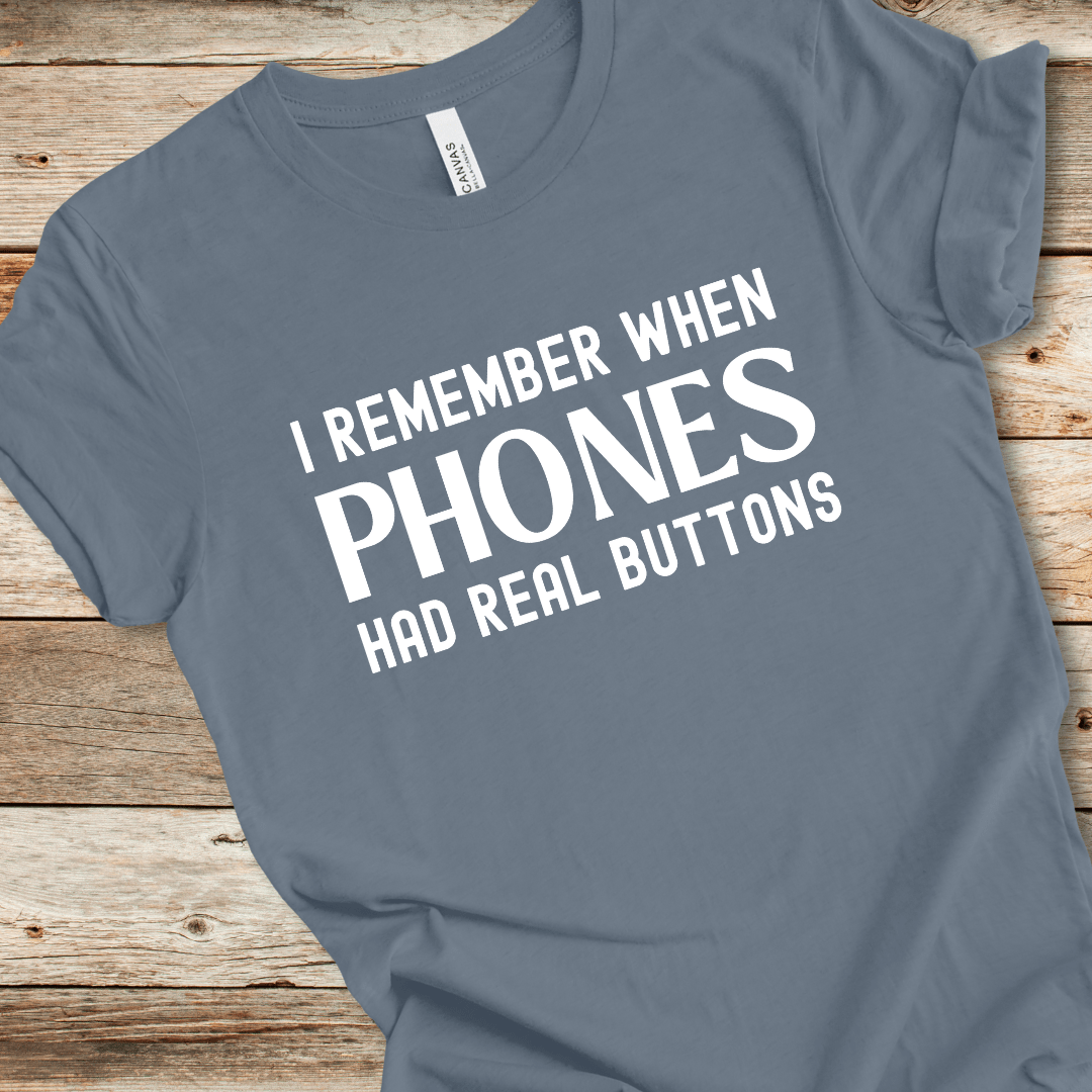 I Remember When Phones Had Real Buttons Tee