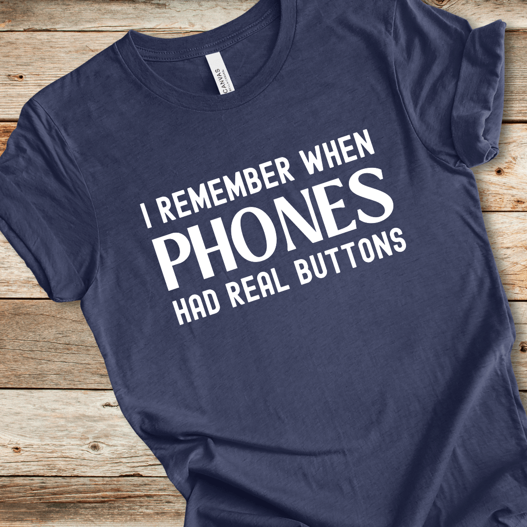 I Remember When Phones Had Real Buttons Tee