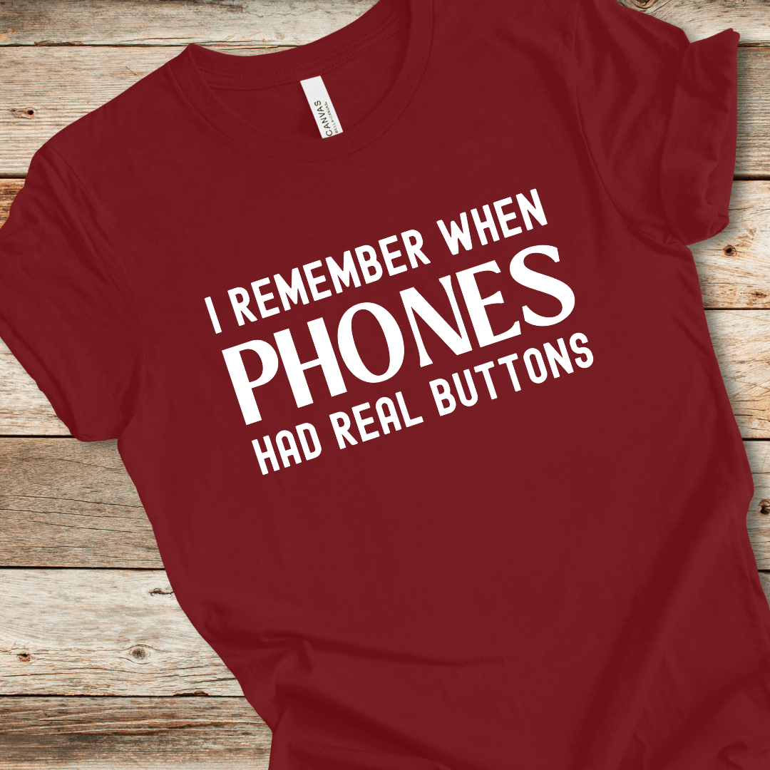 I Remember When Phones Had Real Buttons Tee