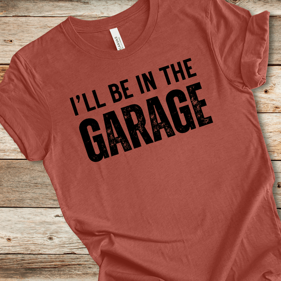 I'll Be In The Garage Tee