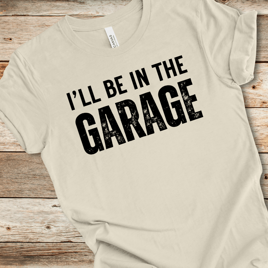 I'll Be In The Garage Tee