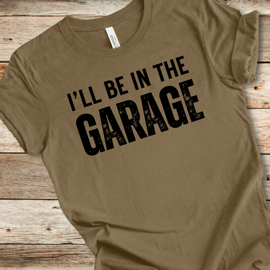 I'll Be In The Garage Tee