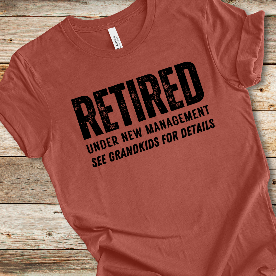Retired Under New Management Tee
