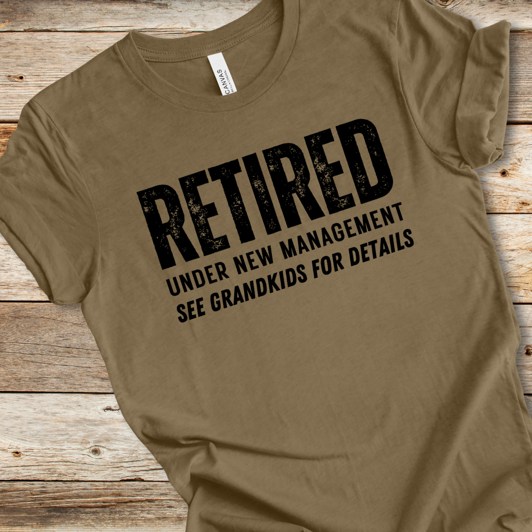 Retired Under New Management Tee
