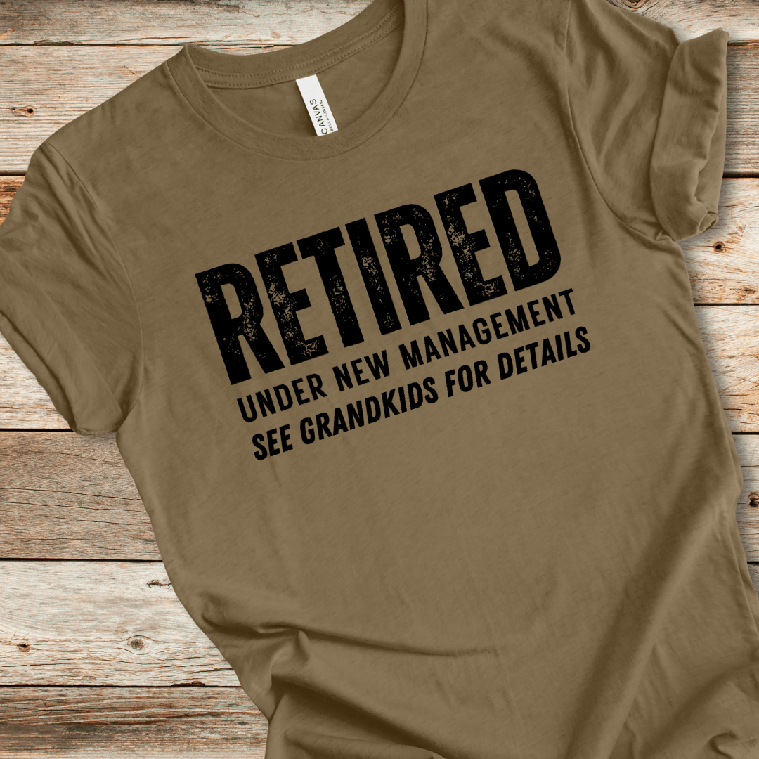 Retired Under New Management Tee