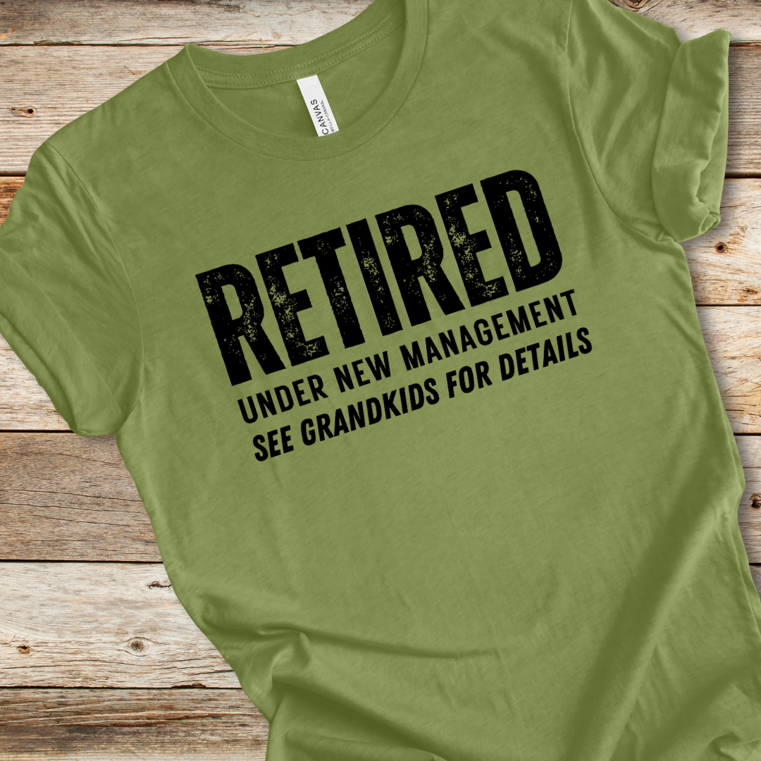 Retired Under New Management Tee