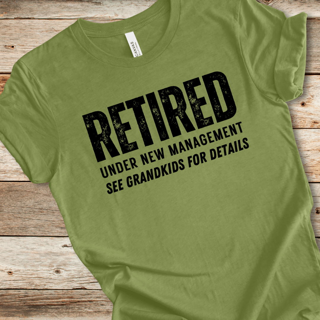 Retired Under New Management Tee