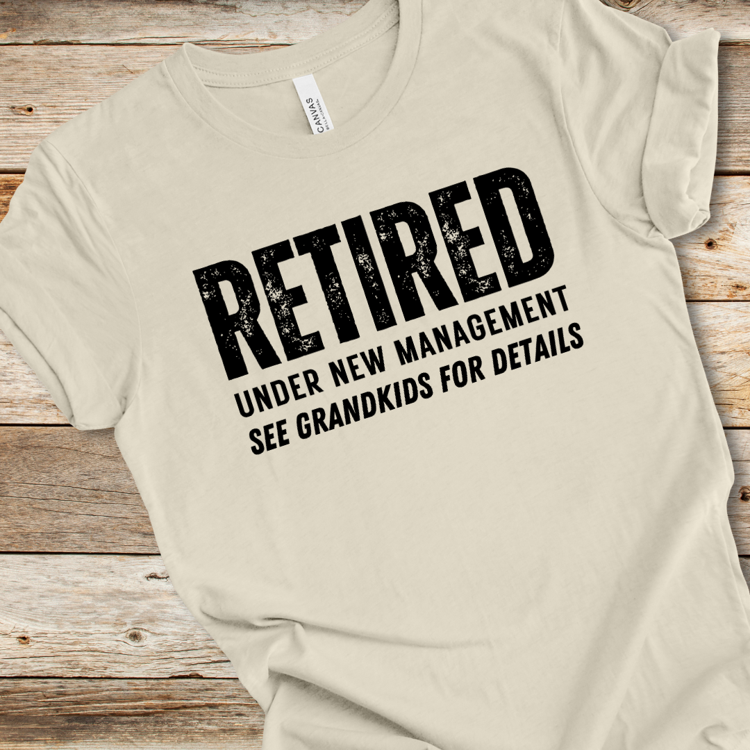 Retired Under New Management Tee