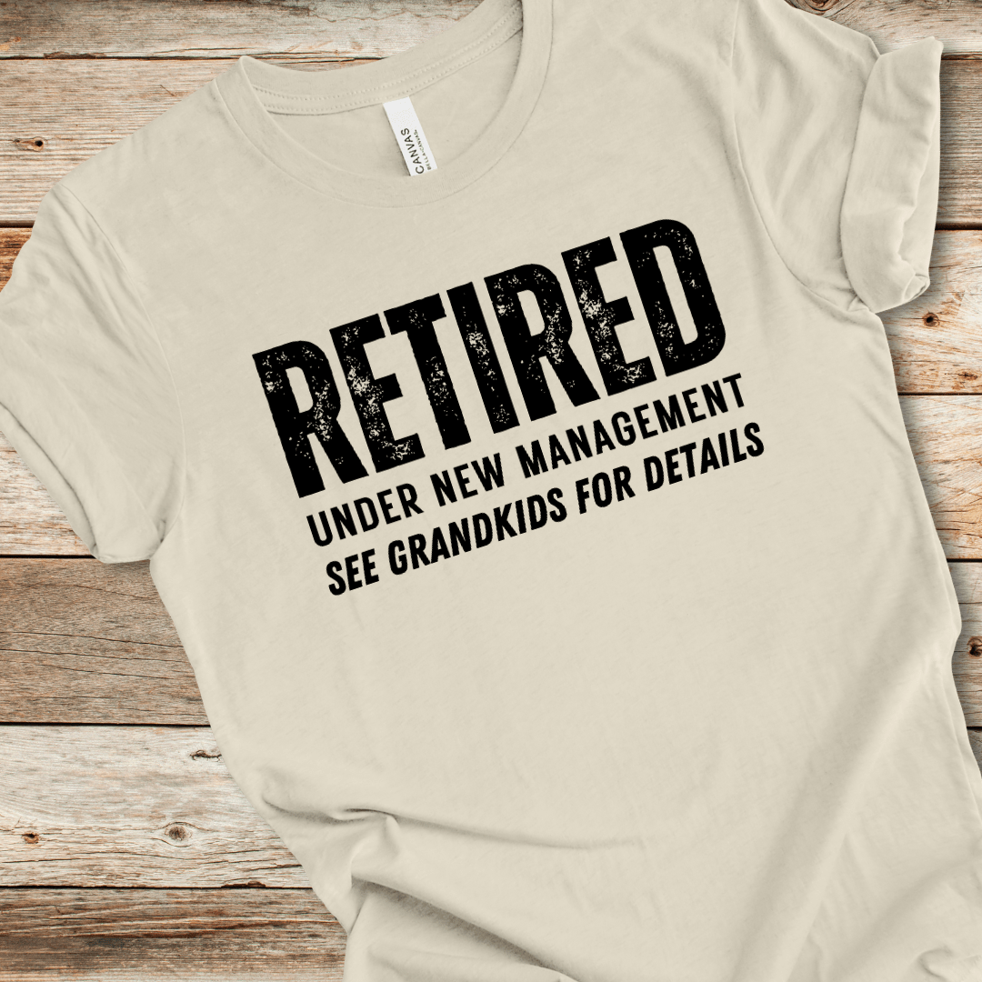 Retired Under New Management Tee