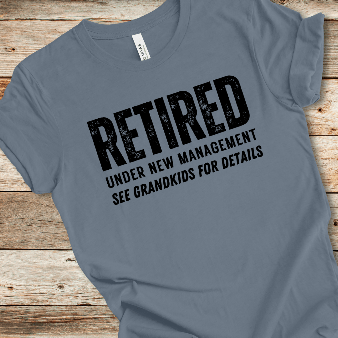 Retired Under New Management Tee