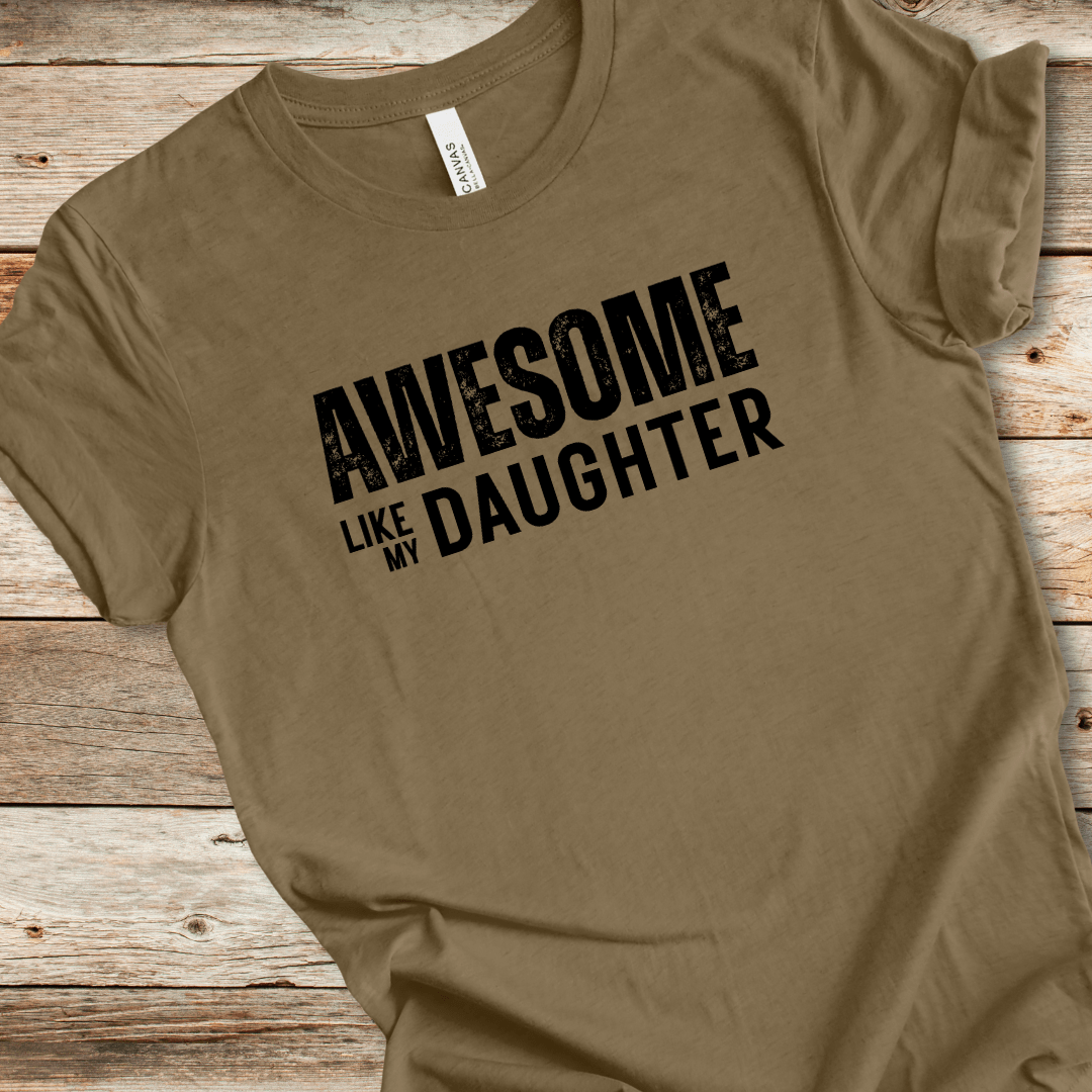 Awesome Like My Daughter Tee