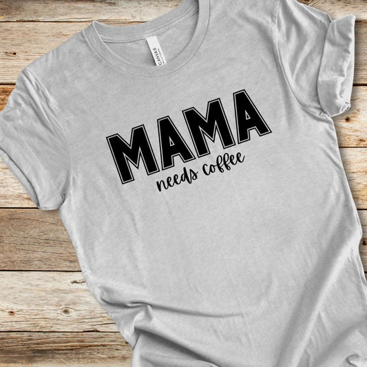 Mama Needs Coffee Tee