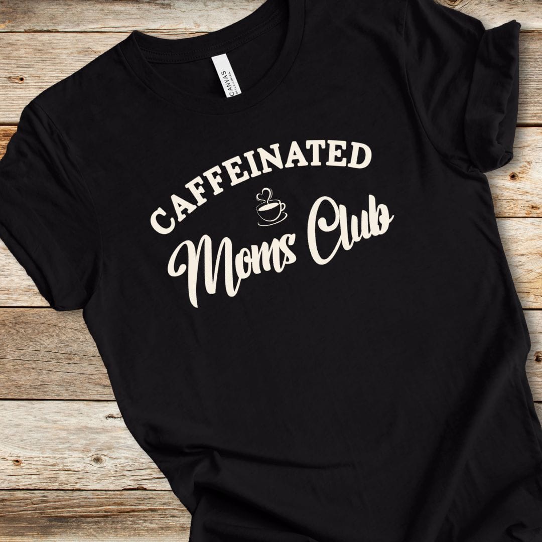 Caffeinated Moms Club Tee