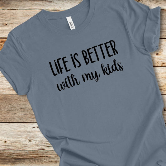 Life Is Better With My Kids Tee