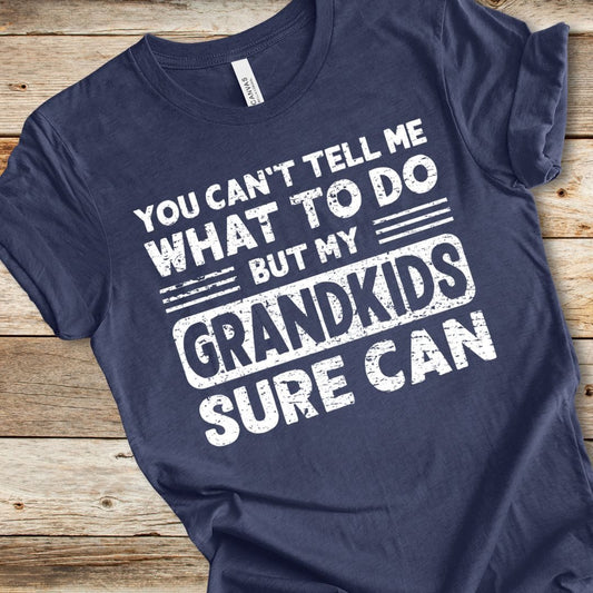 You Can't Tell Me What To Do Tee